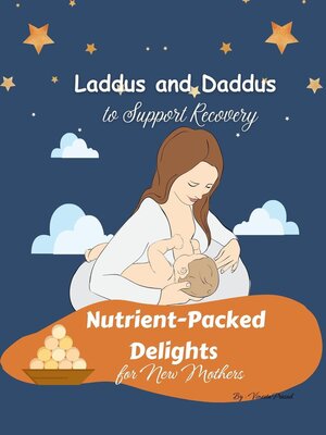 cover image of Nutrient-Packed Delights for New Mothers
